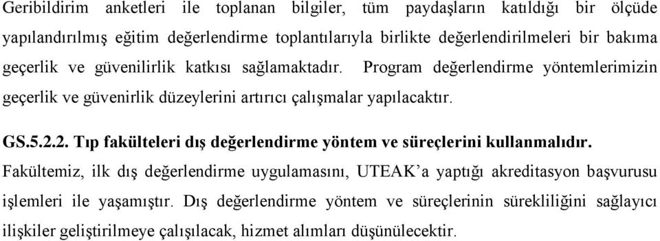 GS.5.2.2. Tıp fakülteleri dış değerlendirme yöntem ve süreçlerini kullanmalıdır.