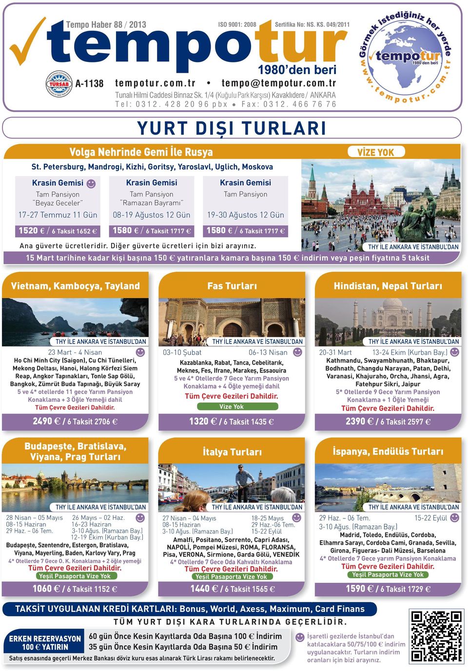 Petersburg, Mandrogi, Kizhi, Goritsy, Yaroslavl, Uglich, Moskova Krasin Gemisi Krasin Gemisi Krasin Gemisi Tam Pansiyon Beyaz Geceler Tam Pansiyon Ramazan Bayramı Tam Pansiyon 17-27 Temmuz 11 Gün