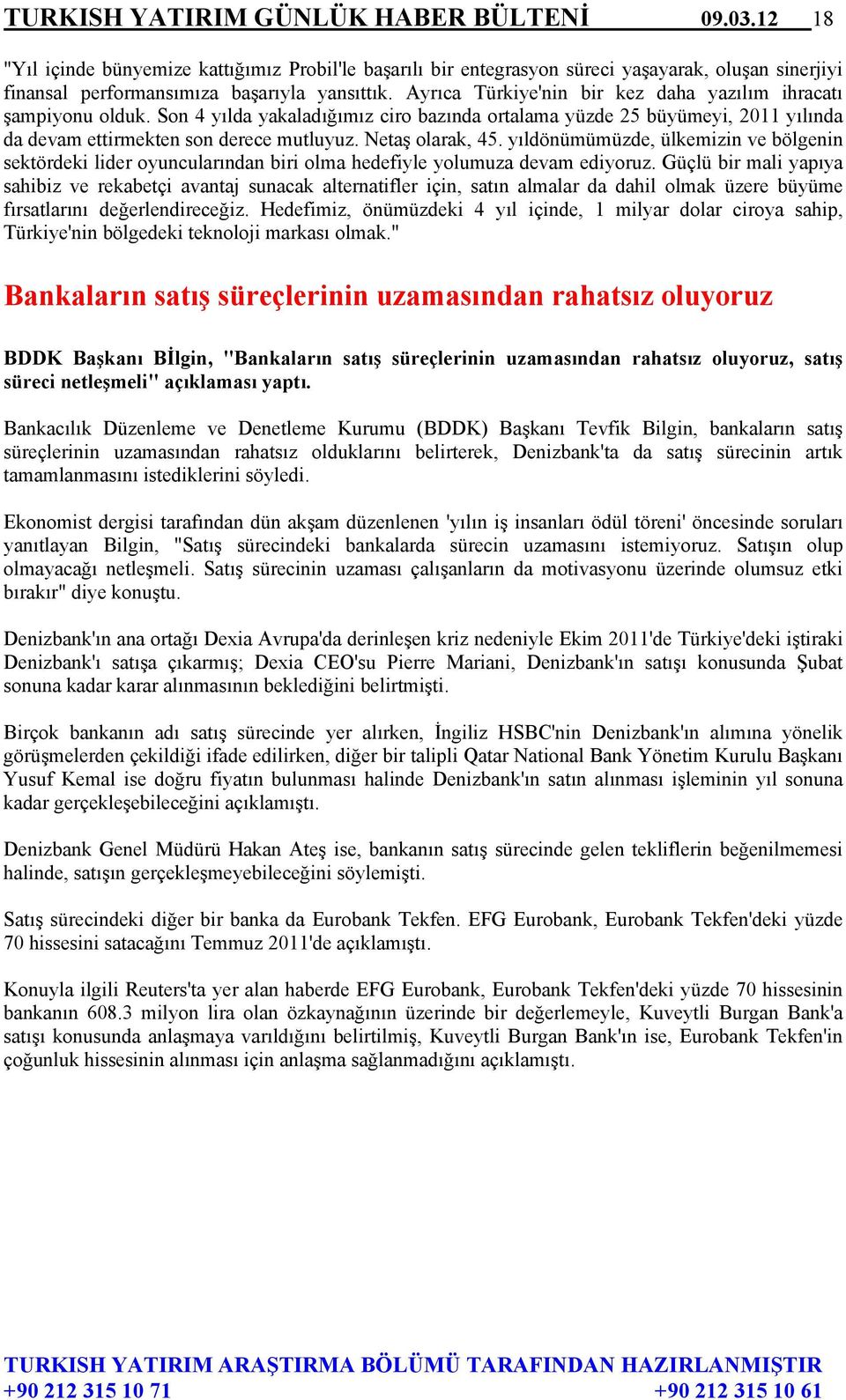 Netaş olarak, 45. yıldönümümüzde, ülkemizin ve bölgenin sektördeki lider oyuncularından biri olma hedefiyle yolumuza devam ediyoruz.