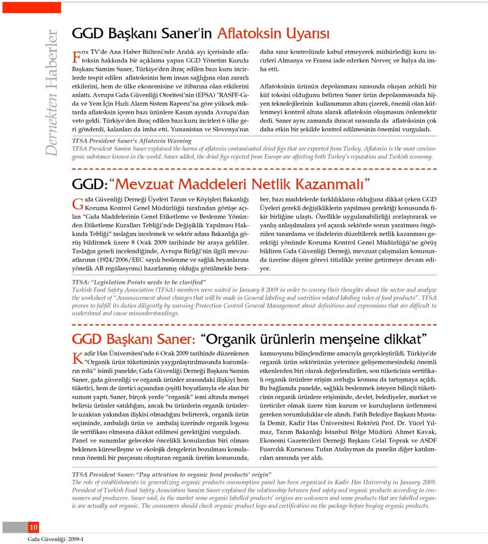 Avrupa G da Güvenli i Otoritesi nin (EFSA) "RASFF-G - da ve Yem çin H zl Alarm Sistem Raporu"na göre yüksek miktarda aflatoksin içeren baz ürünlere Kas m ay nda Avrupa'dan veto geldi.