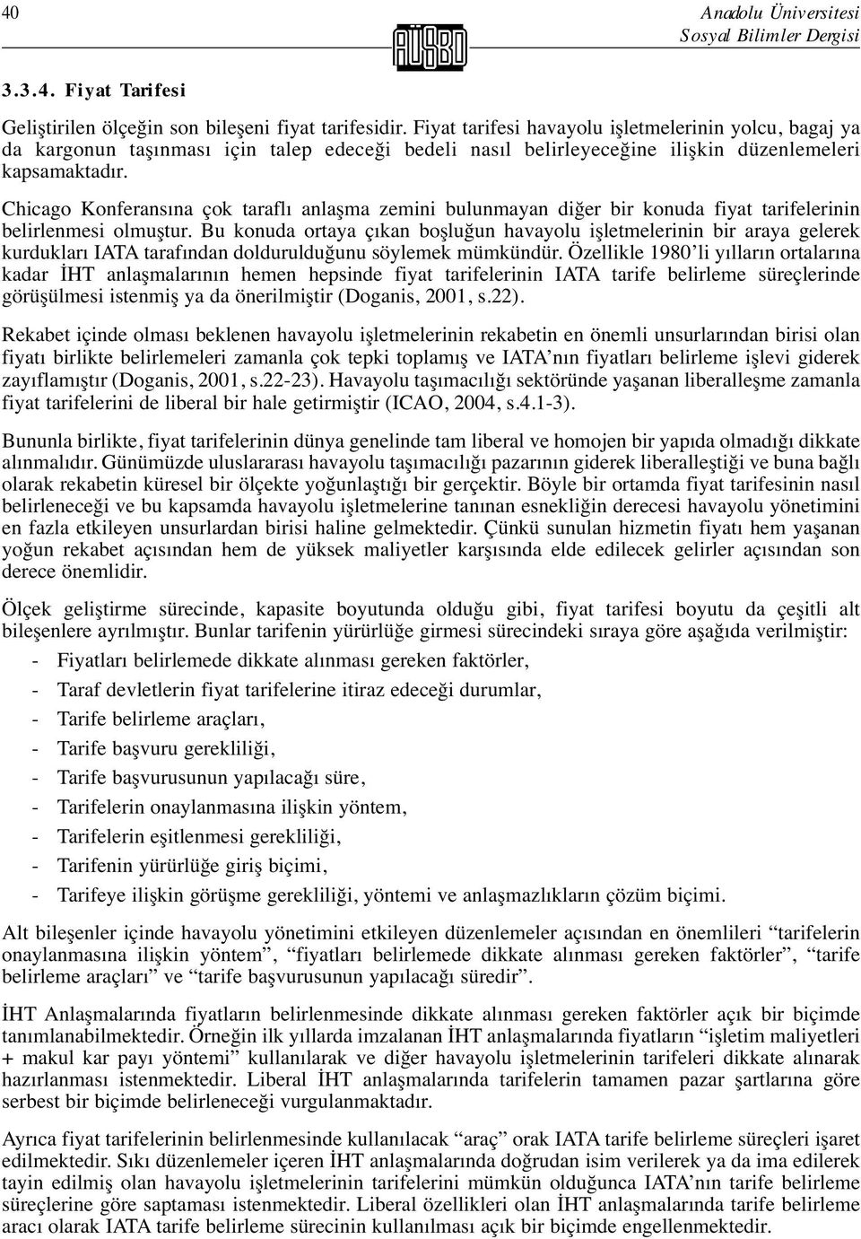 Chicago Konferansına çok taraflı anlaşma zemini bulunmayan diğer bir konuda fiyat tarifelerinin belirlenmesi olmuştur.