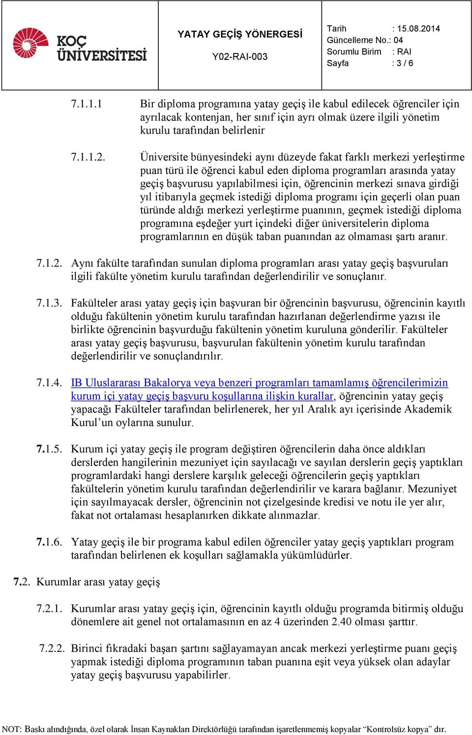 girdiği yıl itibarıyla geçmek istediği diploma programı için geçerli olan puan türünde aldığı merkezi yerleştirme puanının, geçmek istediği diploma programına eşdeğer yurt içindeki diğer