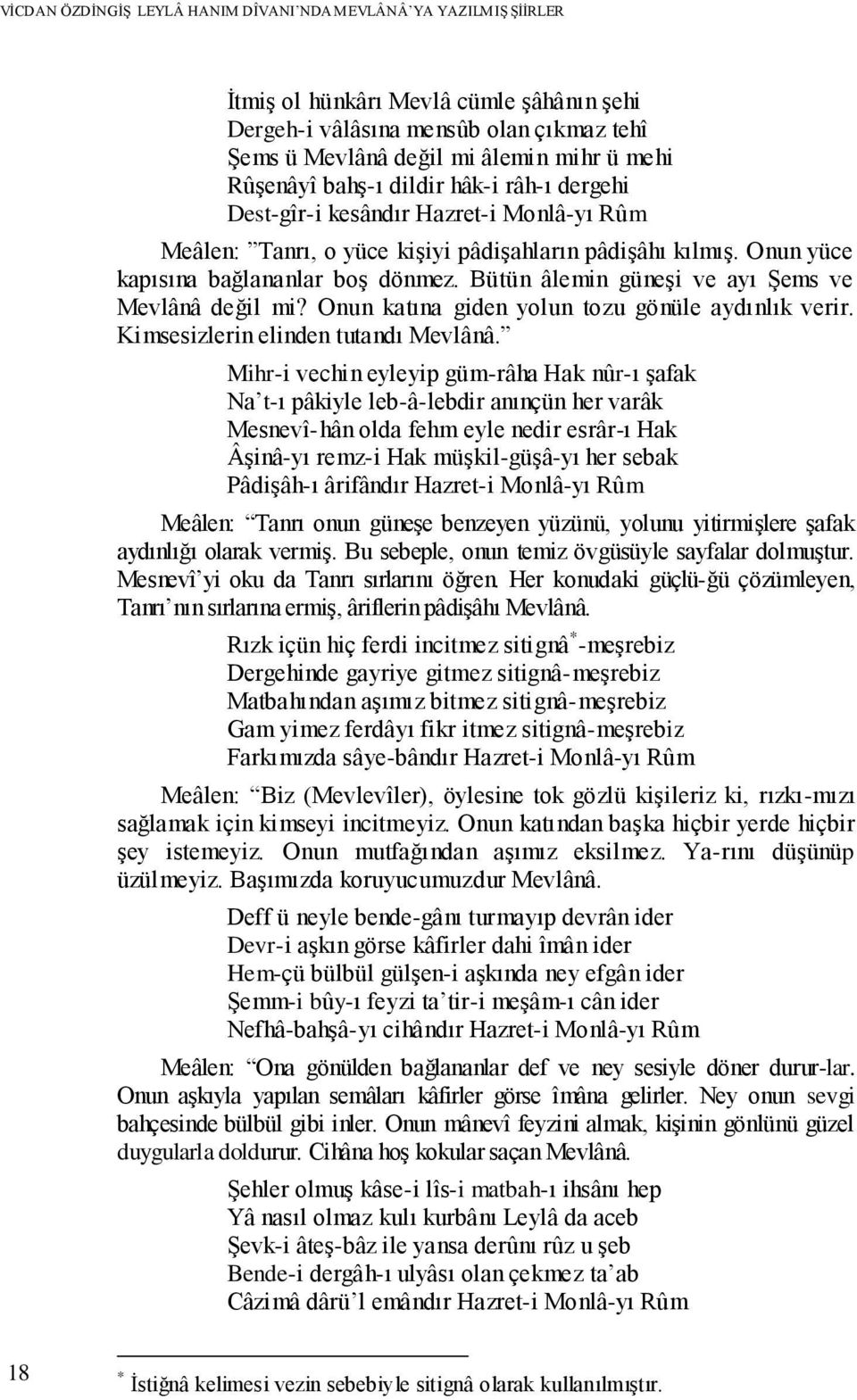 Onun katına giden yolun tozu gönüle aydınlık verir. Kimsesizlerin elinden tutandı Mevlânâ.