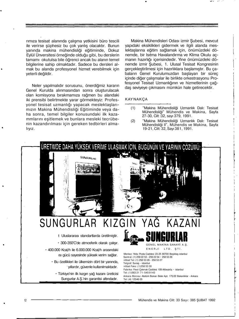 Sadece bu dersleri almak bu alanda profesyonel hizmet verebilmek için yeterli değildir.