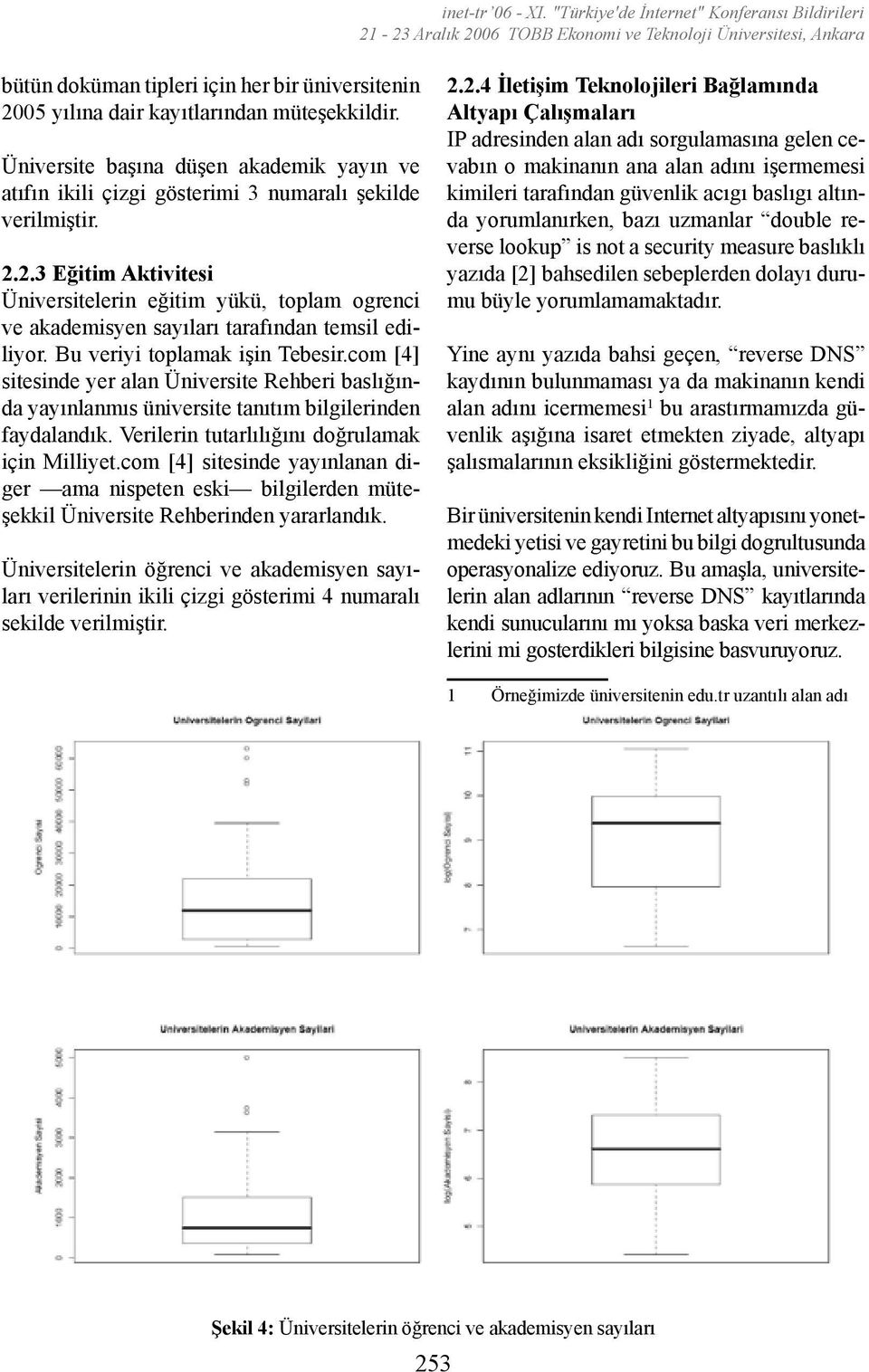 com [4] sitesinde yayınlanan diger ama nispeten eski bilgilerden müteşekkil Üniversite Rehberinden yararlandık.