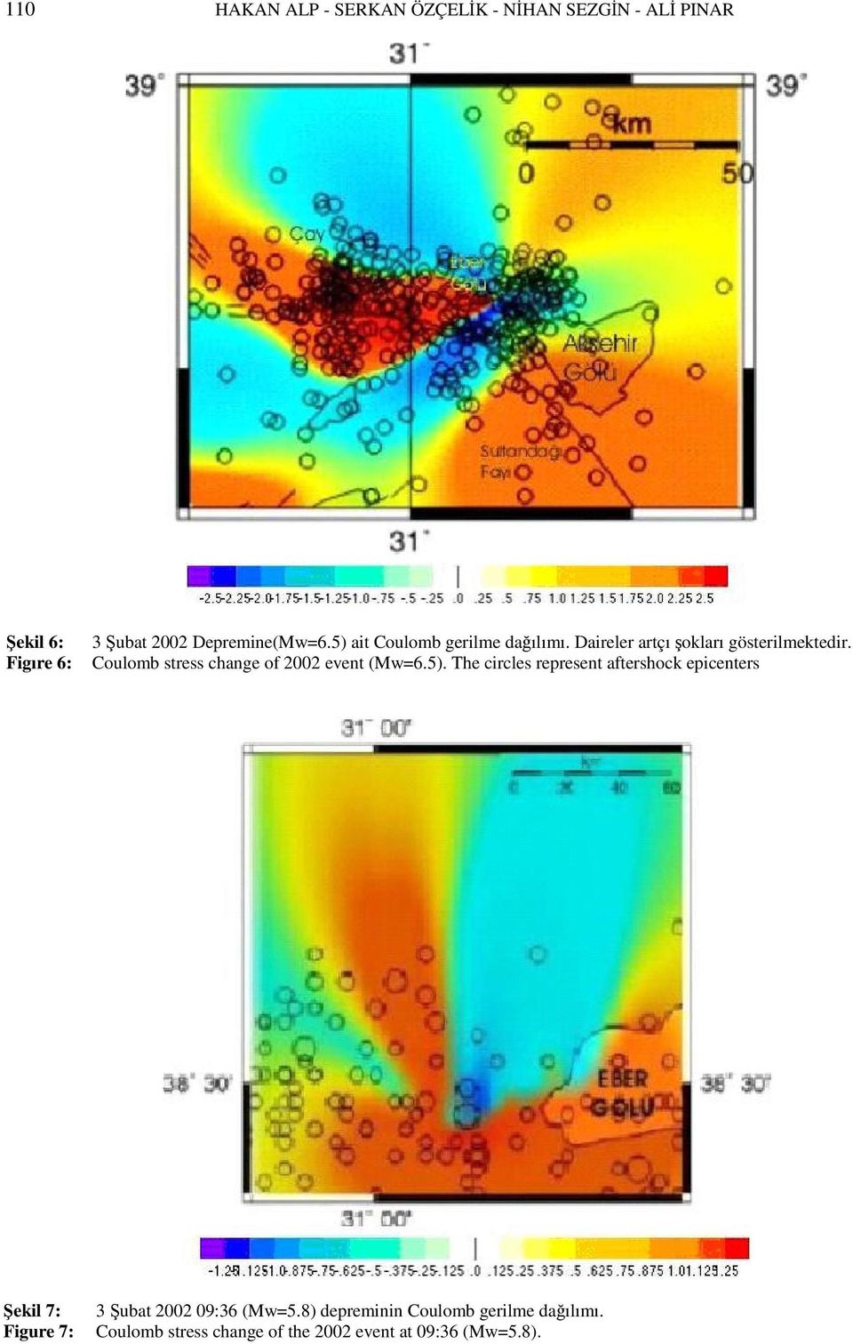 Coulomb stress change of 2002 event (Mw=6.5).