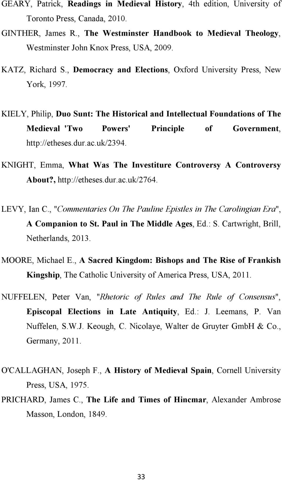 KIELY, Philip, Duo Sunt: The Historical and Intellectual Foundations of The Medieval 'Two Powers' Principle of Government, http://etheses.dur.ac.uk/2394.