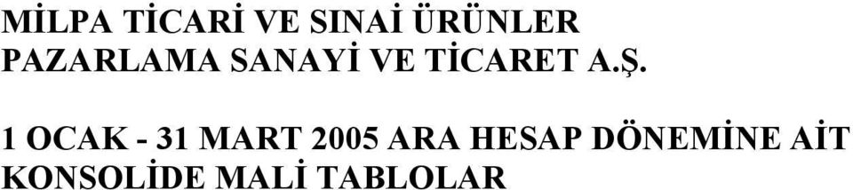 1 OCAK - 31 MART 2005 ARA HESAP