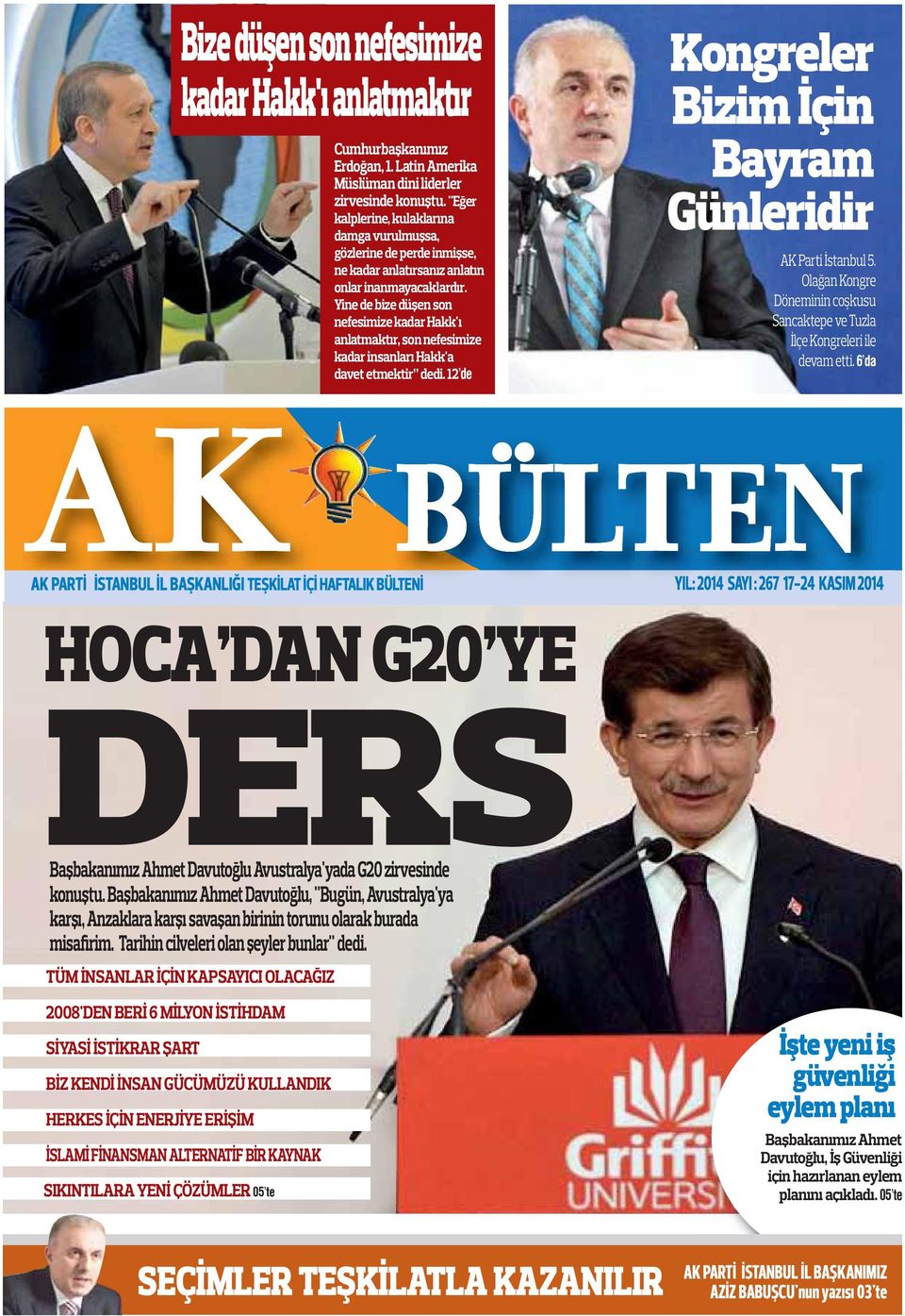 Yine de bize düşen son nefesimize kadar Hakk'ı anlatmaktır, son nefesimize kadar insanları Hakk'a davet etmektir dedi. 12 de Kongreler Bizim İçin Bayram Günleridir AK Parti İstanbul 5.