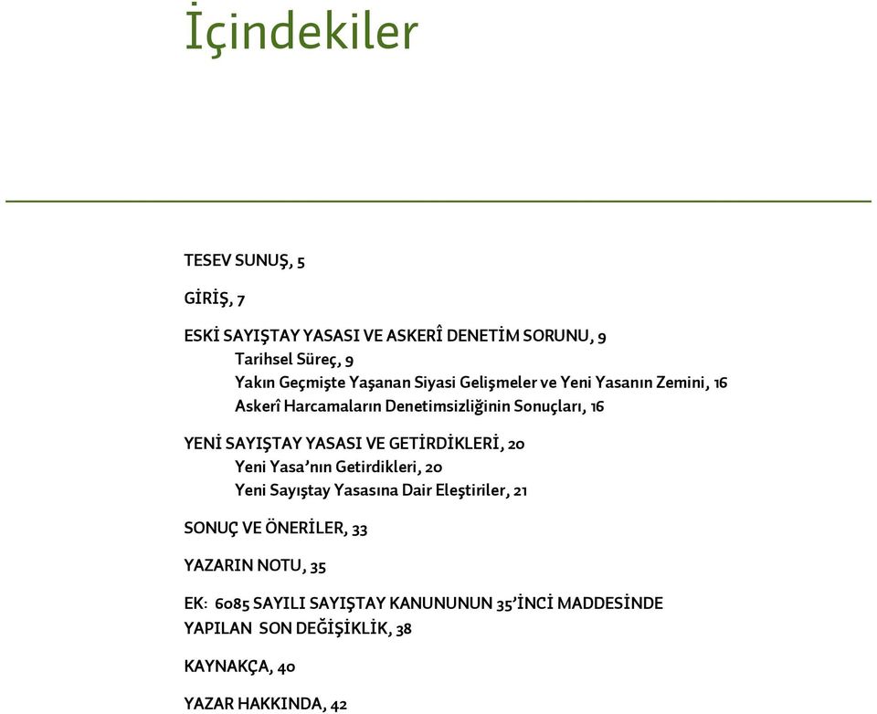 YASASI VE GETİRDİKLERİ, 20 Yeni Yasa nın Getirdikleri, 20 Yeni Sayıştay Yasasına Dair Eleştiriler, 21 SONUÇ VE ÖNERİLER,