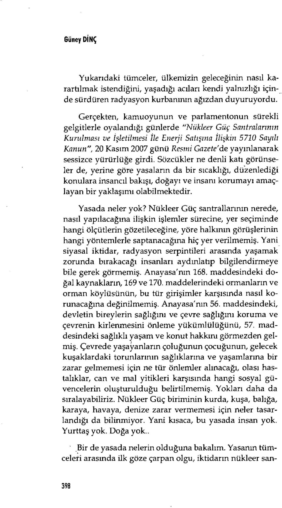 ım 2007 günü Resmi Gazete'de yay ınlanarak sessizce yürürlü ğe girdi.