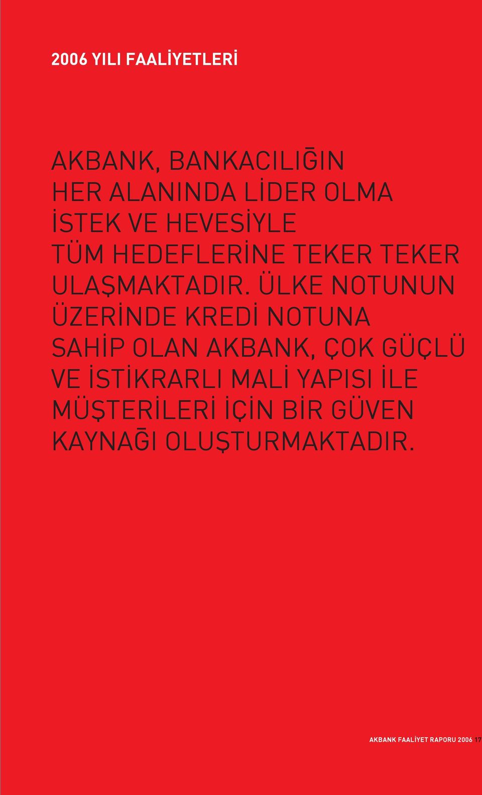 ÜLKE NOTUNUN ÜZER NDE KRED NOTUNA SAH P OLAN AKBANK, ÇOK GÜÇLÜ VE ST