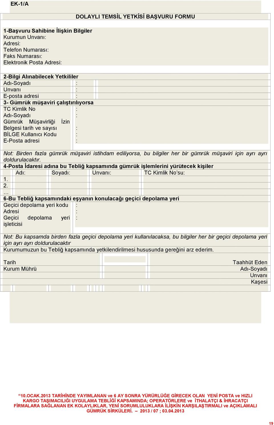 müşaviri istihdam ediliyorsa, bu bilgiler her bir gümrük müşaviri için ayrı ayrı doldurulacaktır.