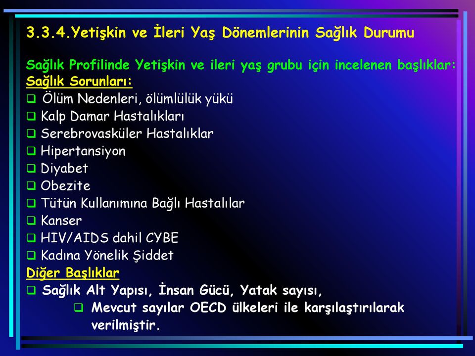 başlıklar: Sağlık Sorunları: Ölüm Nedenleri, ölümlülük yükü Kalp Damar Hastalıkları Serebrovasküler Hastalıklar