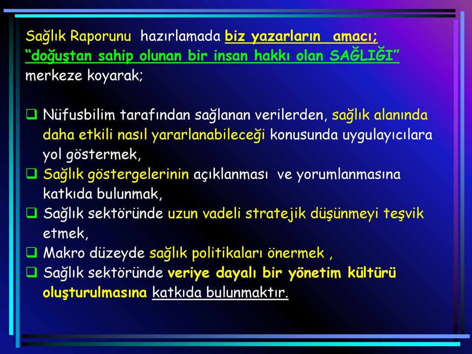 Sağlık göstergelerinin açıklanması ve yorumlanmasına katkıda bulunmak, Sağlık sektöründe uzun vadeli stratejik düşünmeyi teşvik