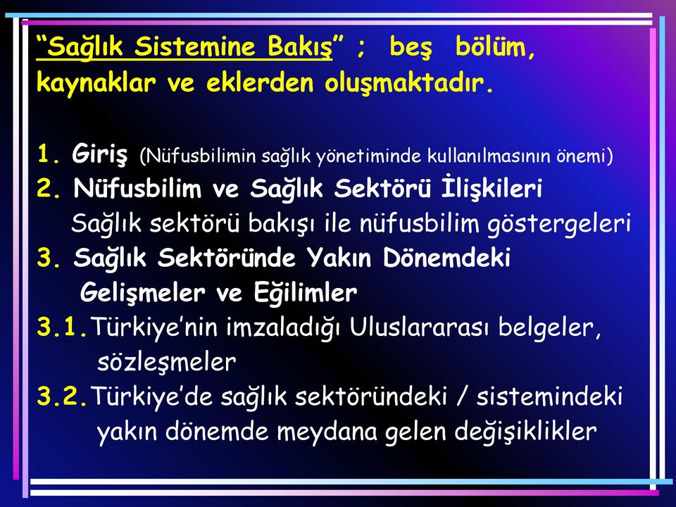 Nüfusbilim ve Sağlık Sektörü İlişkileri Sağlık sektörü bakışı ile nüfusbilim göstergeleri 3.