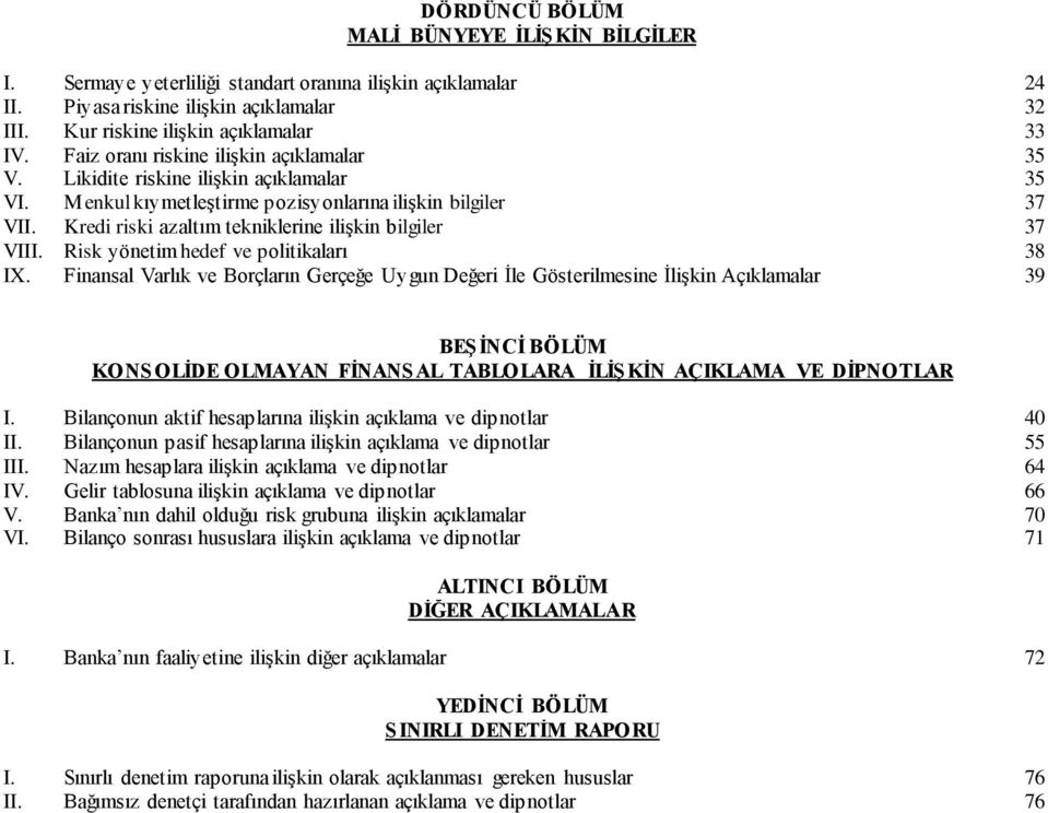 Kredi riski azaltım tekniklerine ilişkin bilgiler 37 VIII. Risk yönetim hedef ve politikaları 38 IX.