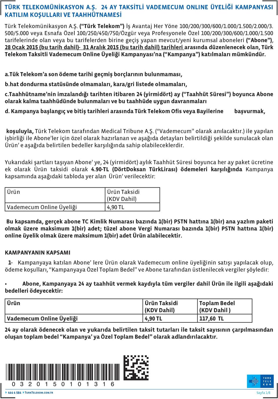 500/2.000/3. 500/5.000 veya Esnafa Özel 100/250/450/750/Özgür veya Profesyonele Özel 100/200/300/600/1.