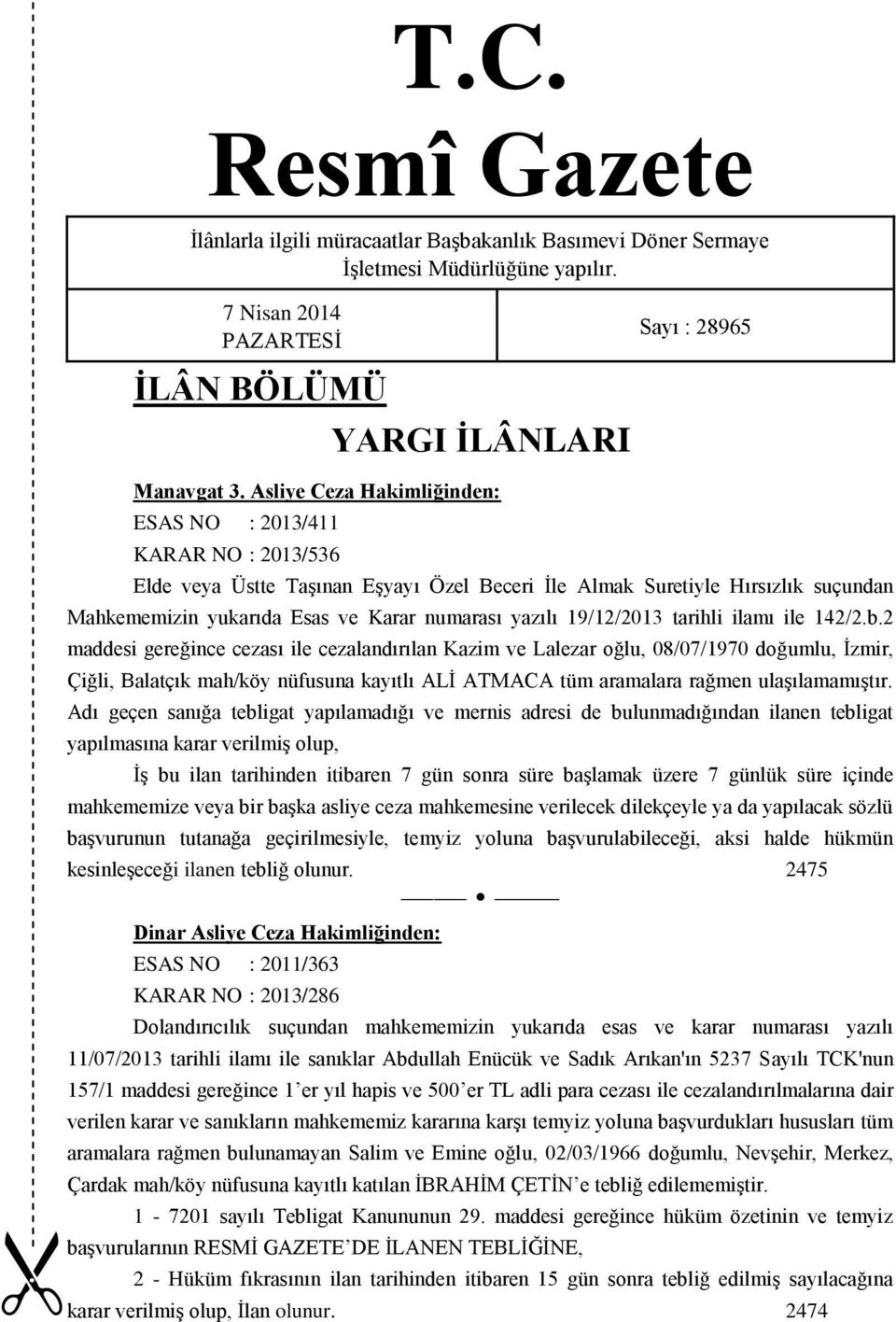 numarası yazılı 19/12/2013 tarihli ilamı ile 142/2.b.