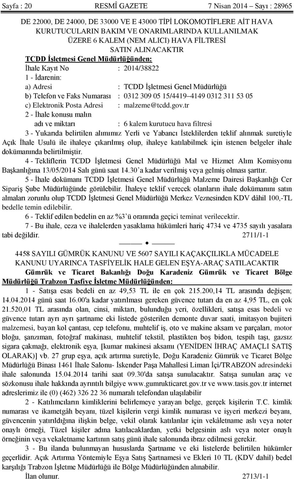 4149 0312 311 53 05 c) Elektronik Posta Adresi : malzeme@tcdd.gov.