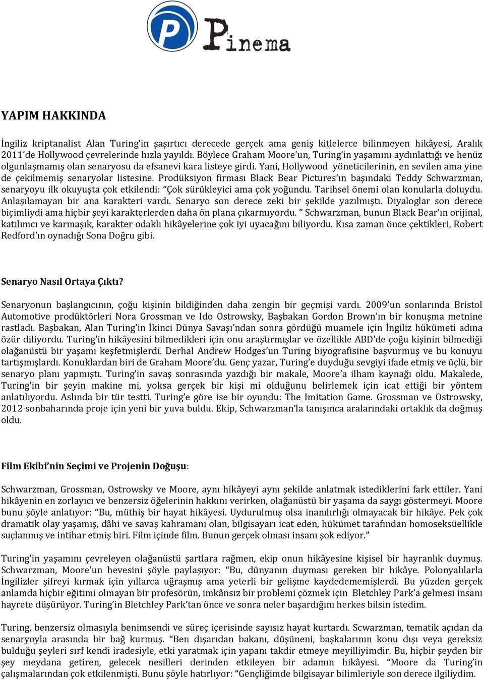 Yani, Hollywood yöneticilerinin, en sevilen ama yine de çekilmemiş senaryolar listesine.