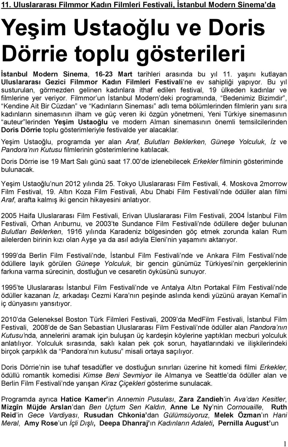 Bu yıl susturulan, görmezden gelinen kadınlara ithaf edilen festival, 19 ülkeden kadınlar ve filmlerine yer veriyor.