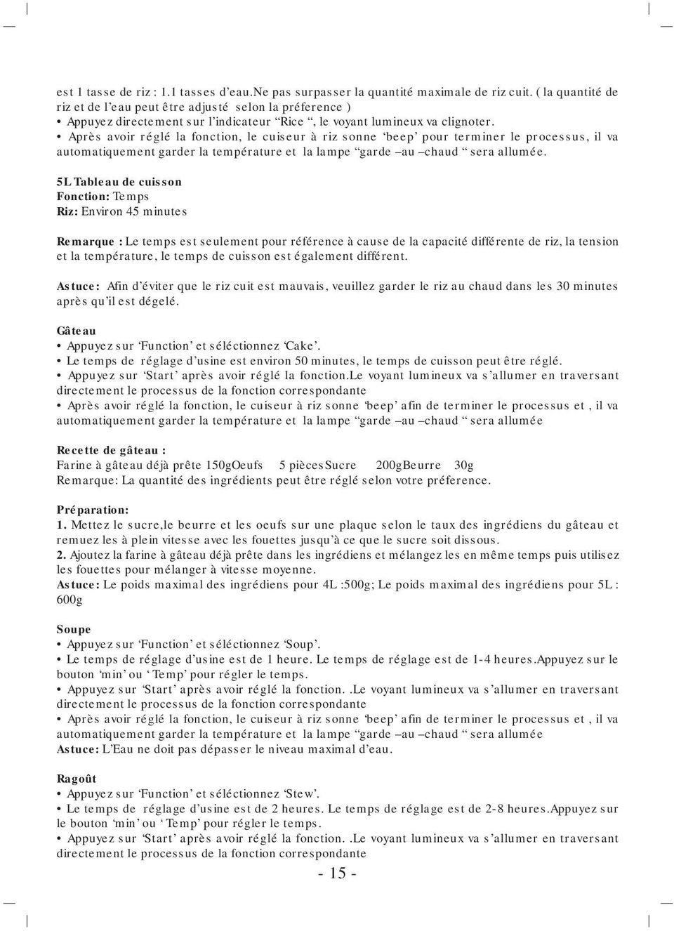 Après avoir réglé la fonction, le cuiseur à riz sonne beep pour terminer le processus, il va automatiquement garder la température et la lampe garde au chaud sera allumée.