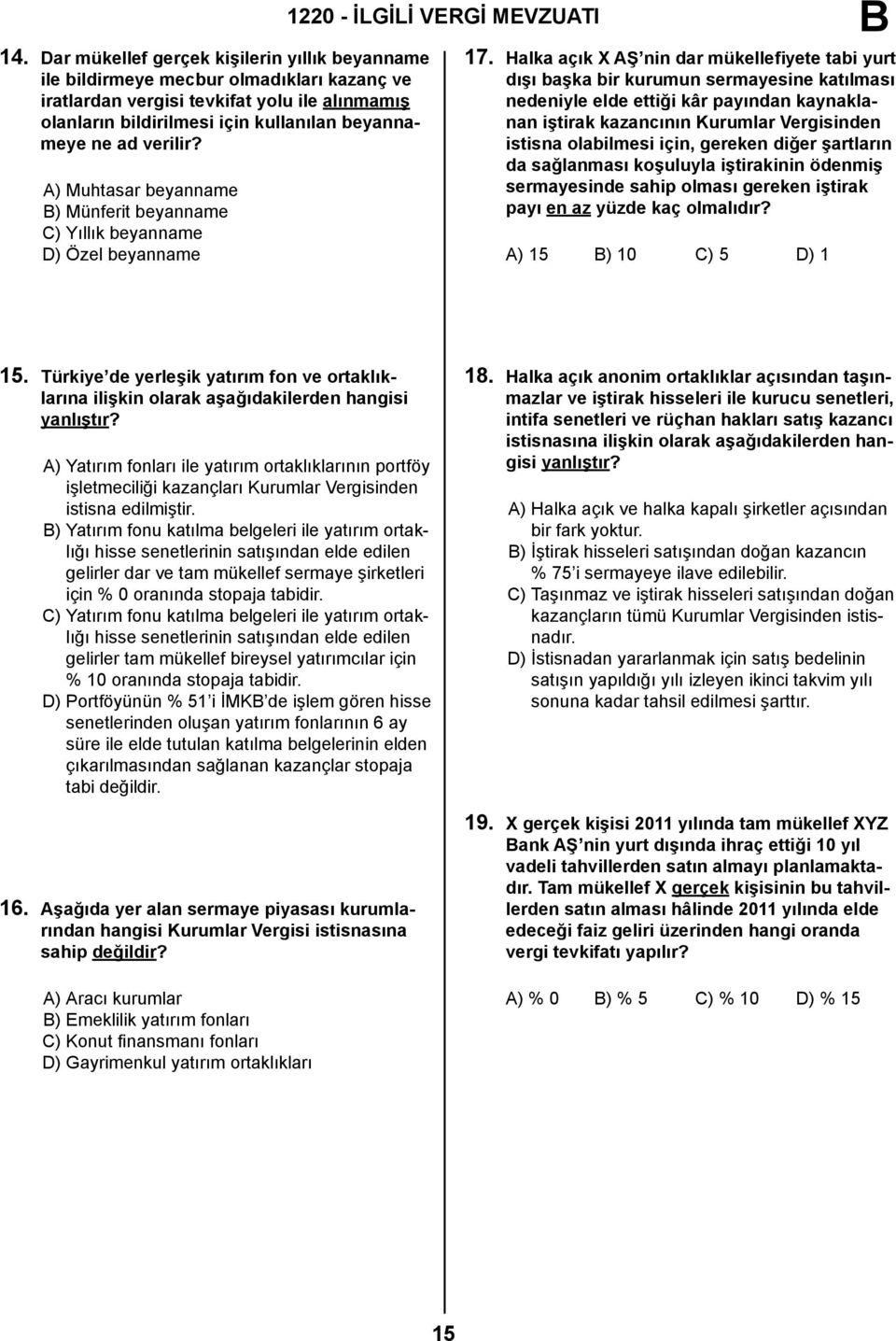 Halka açık X AŞ nin dar mükellefiyete tabi yurt dışı başka bir kurumun sermayesine katılması nedeniyle elde ettiği kâr payından kaynaklanan iştirak kazancının Kurumlar Vergisinden istisna olabilmesi