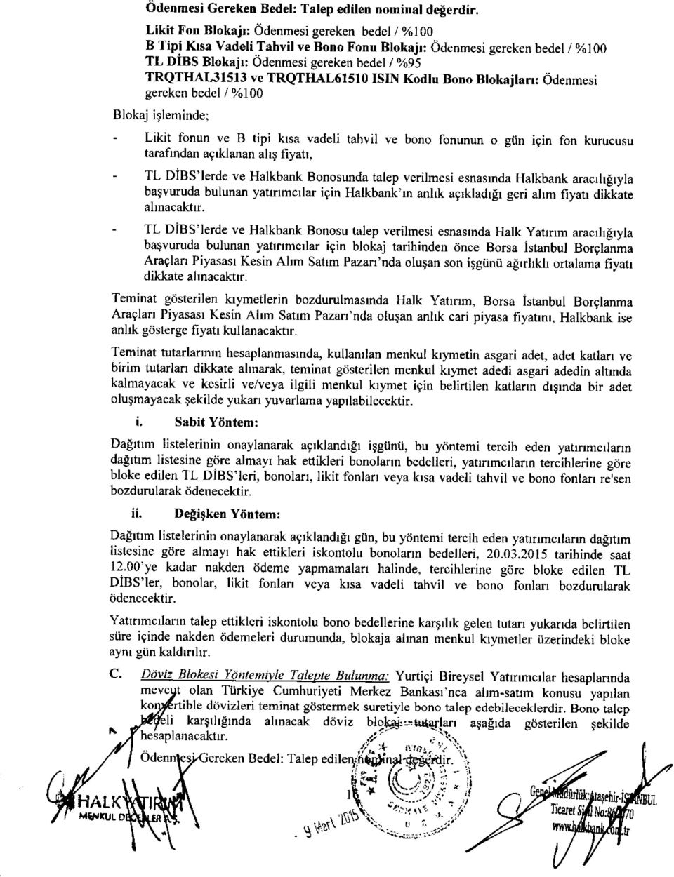 TRQTIiAL61510 ISIN Kodlu Bono Btokajlarr: Odenmesi gereken bedel / %100 Blokaj igleminde; - Likit fonun ve B tipi krsa vadeli tahvil ve bono fonunun o giin igin fon kurucusu tarafindan atftlanan ahg