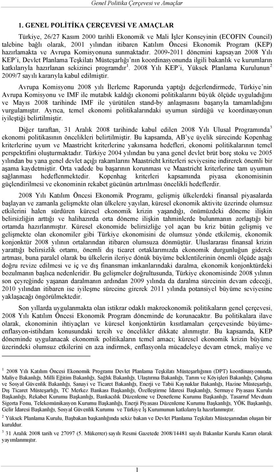 (KEP) hazırlamakta ve Avrupa Komisyonuna sunmaktadır.