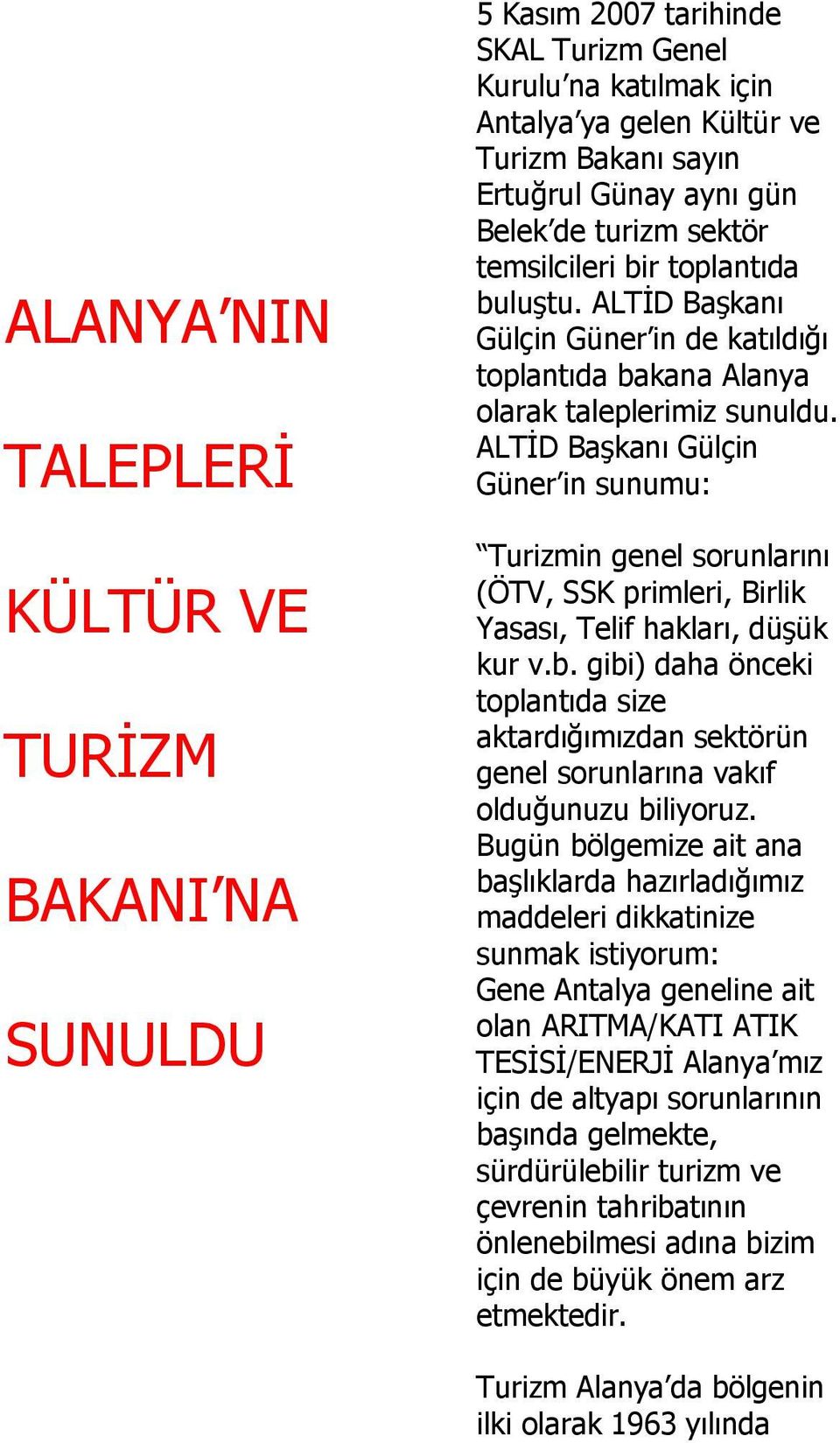 ALTİD Başkanı Gülçin Güner in sunumu: Turizmin genel sorunlarını (ÖTV, SSK primleri, Birlik Yasası, Telif hakları, düşük kur v.b.