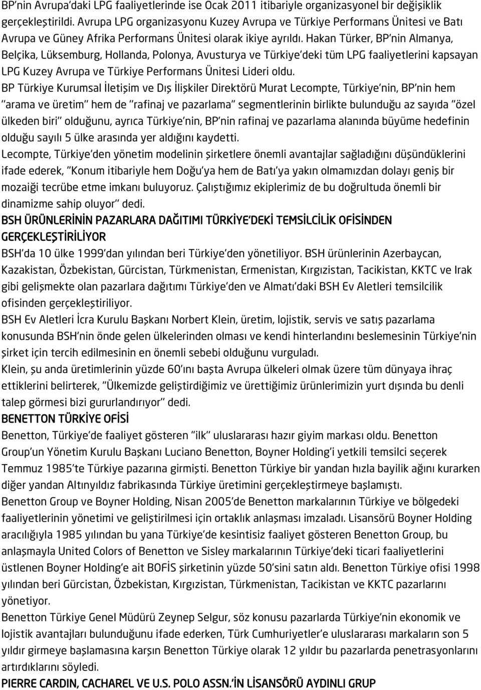 Hakan Türker, BP'nin Almanya, Belçika, Lüksemburg, Hollanda, Polonya, Avusturya ve Türkiye'deki tüm LPG faaliyetlerini kapsayan LPG Kuzey Avrupa ve Türkiye Performans Ünitesi Lideri oldu.