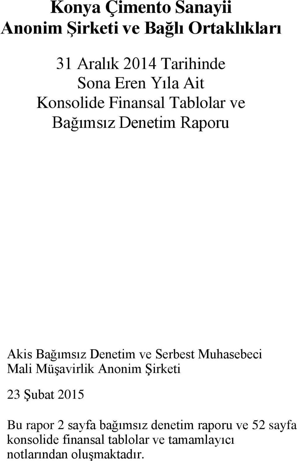 ve Serbest Muhasebeci Mali Müşavirlik Anonim Şirketi 23 Şubat 2015 Bu rapor 2 sayfa