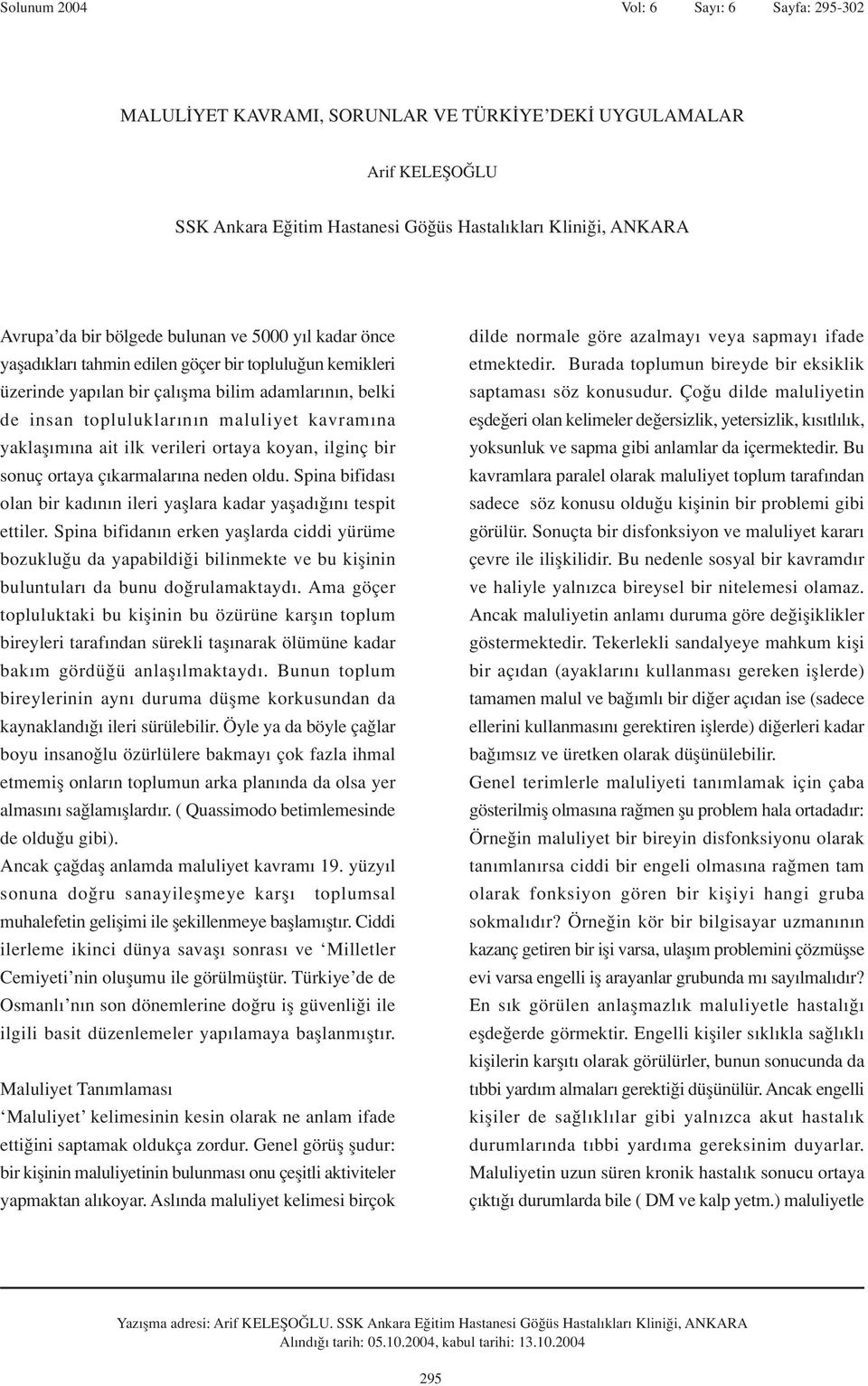 na ait ilk verileri ortaya koyan, ilginç bir sonuç ortaya ç karmalar na neden oldu. Spina bifidas olan bir kad n n ileri yafllara kadar yaflad n tespit ettiler.