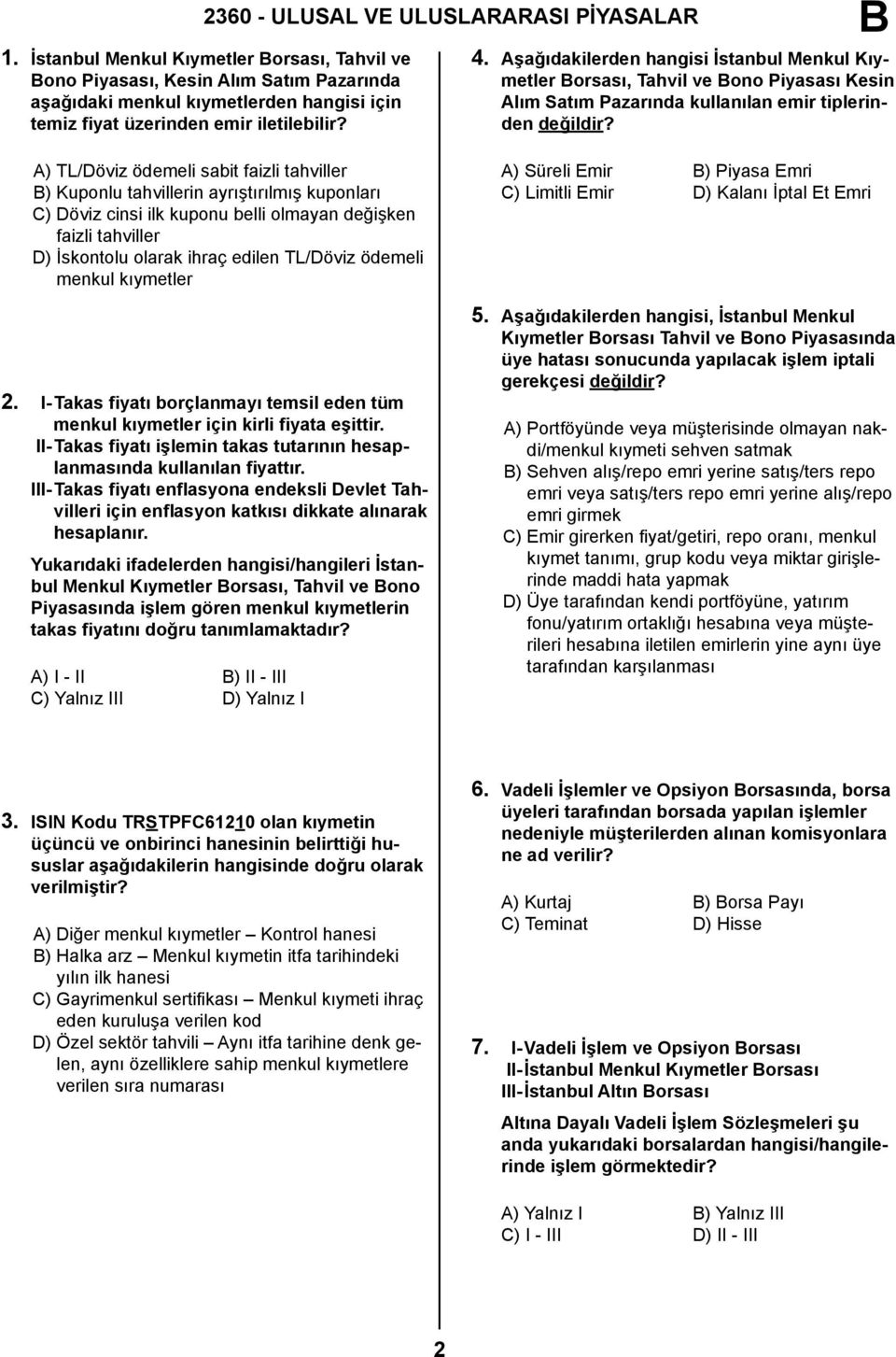 Aşağıdakilerden hangisi İstanbul Menkul Kıymetler orsası, Tahvil ve ono Piyasası Kesin Alım Satım Pazarında kullanılan emir tiplerinden değildir?