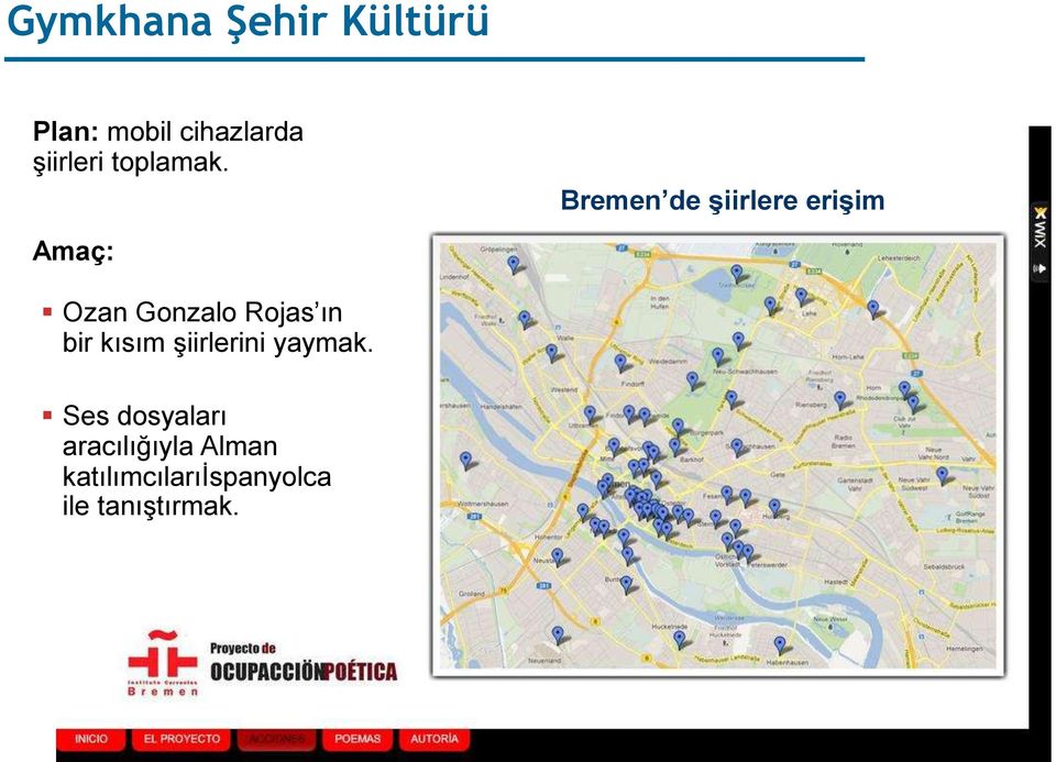 Bremen de şiirlere erişim Amaç: Ozan Gonzalo Rojas ın