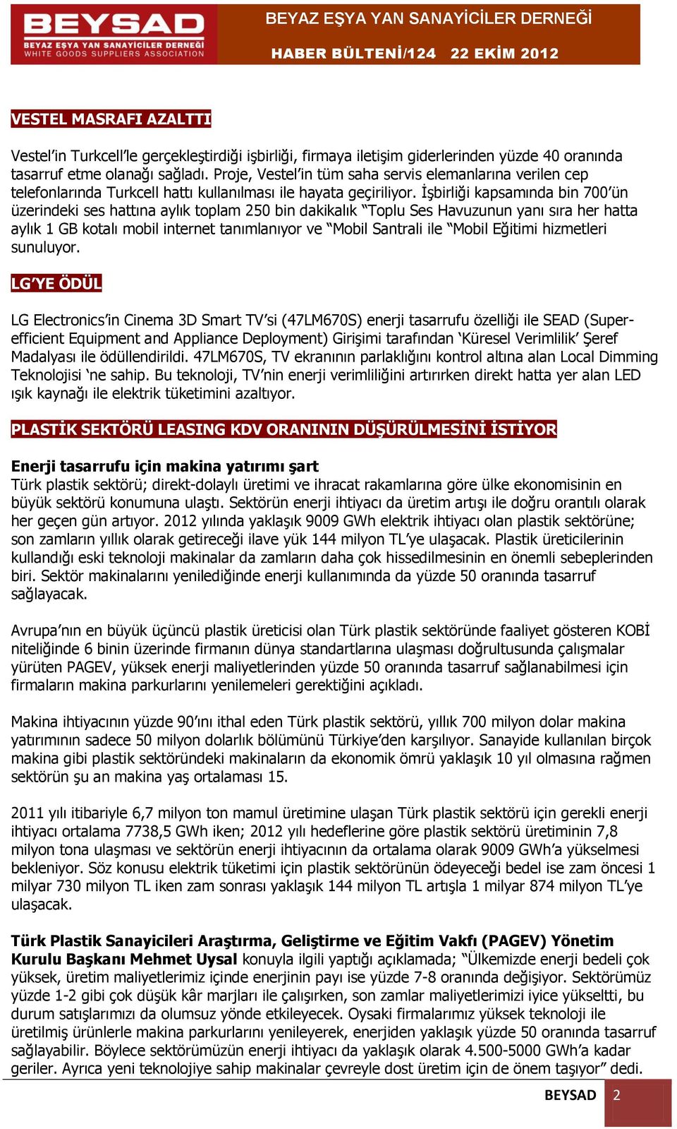 İşbirliği kapsamında bin 700 ün üzerindeki ses hattına aylık toplam 250 bin dakikalık Toplu Ses Havuzunun yanı sıra her hatta aylık 1 GB kotalı mobil internet tanımlanıyor ve Mobil Santrali ile Mobil