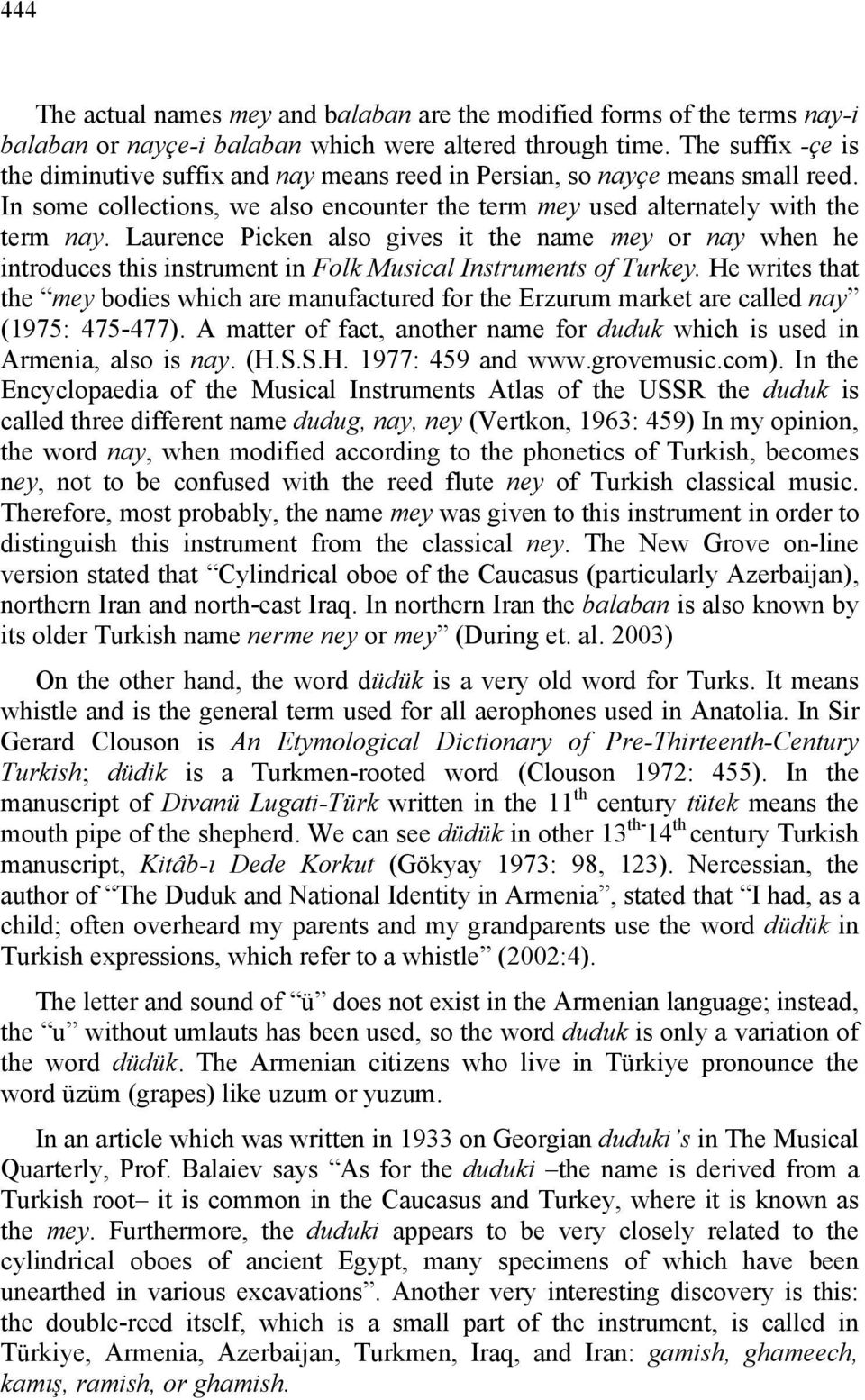 Laurence Picken also gives it the name mey or nay when he introduces this instrument in Folk Musical Instruments of Turkey.