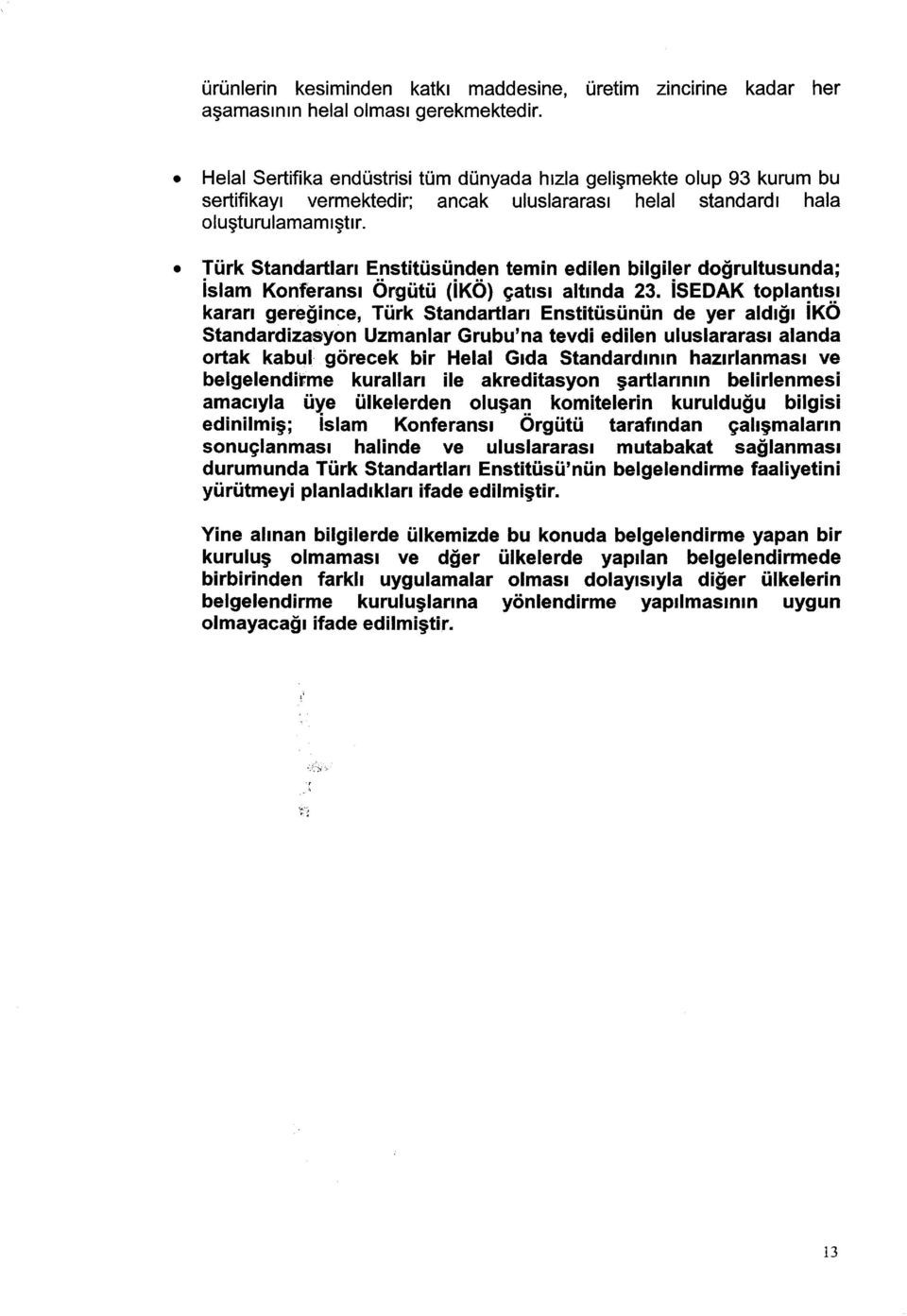 Türk Standartlan Enstitüsünden temin edilen bilgiler doğrultusunda; islam Konferansi Örgütü (ikö} çat1s1 alt1nda 23.