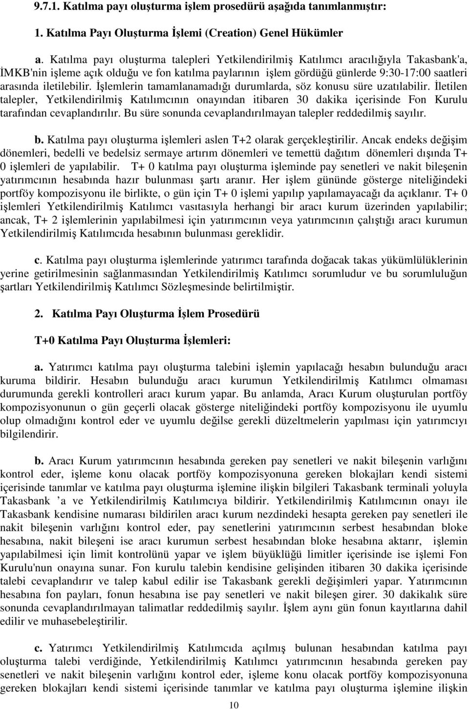 iletilebilir. İşlemlerin tamamlanamadığı durumlarda, söz konusu süre uzatılabilir.