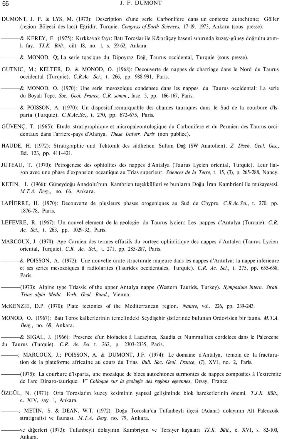 , cilt 18, no. l, s. 59-62, Ankara. & MONOD, Q;, La serie tqasique du Dipoyraz Dağ, Taurus occidental, Turquie (sous presse). GUTNIC, M.; KELTER, D. & MONOD, O.