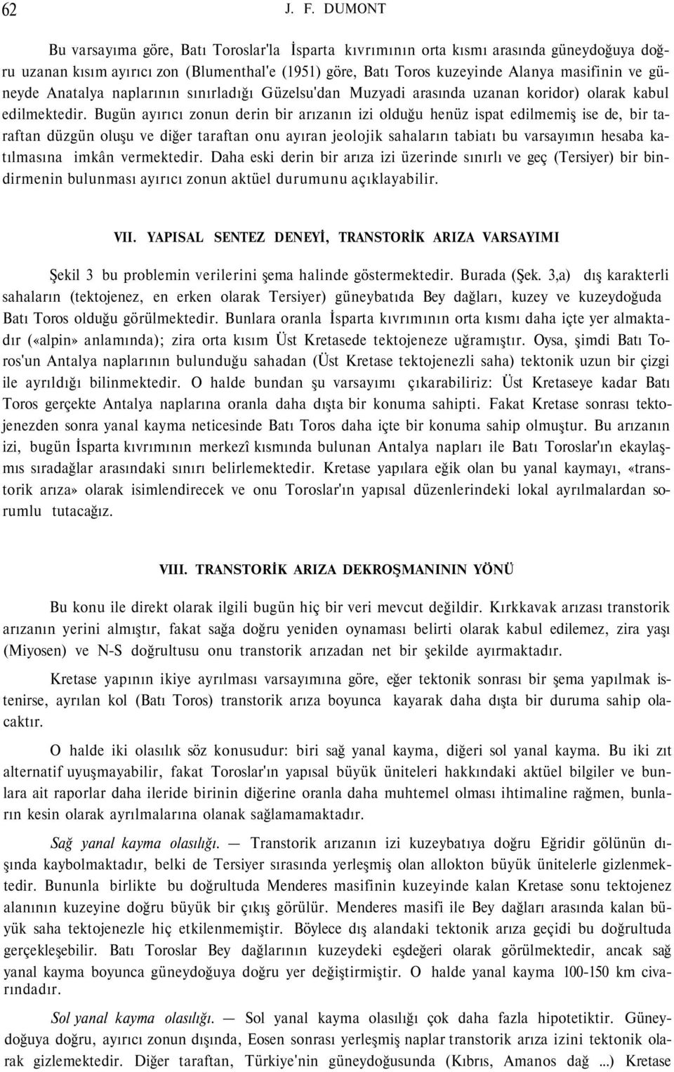 güneyde Anatalya naplarının sınırladığı Güzelsu'dan Muzyadi arasında uzanan koridor) olarak kabul edilmektedir.