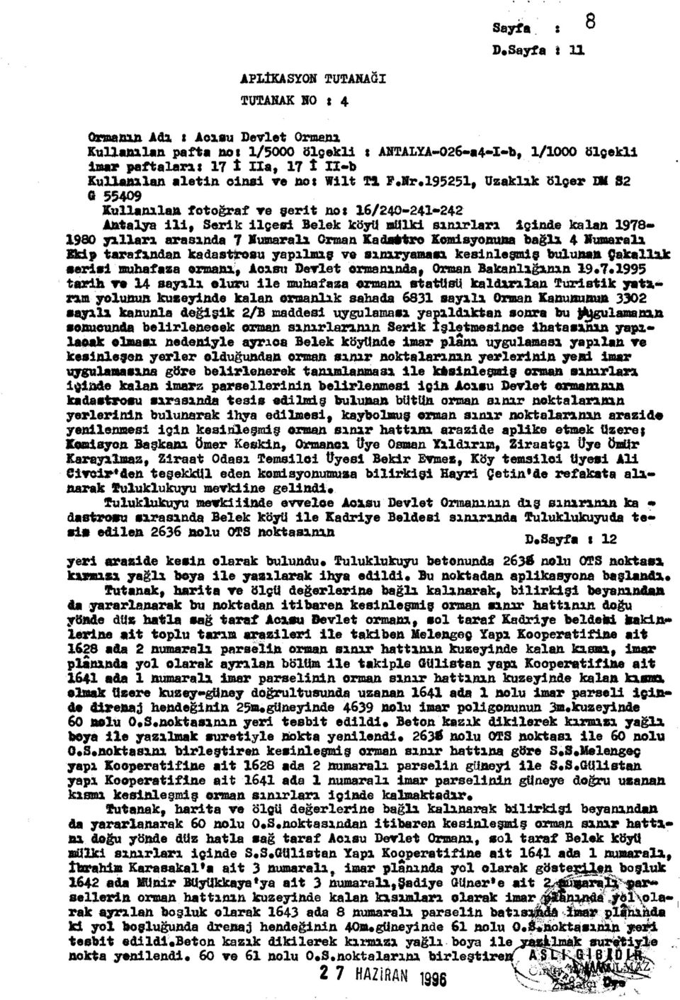 195251, Uzaklık ölçer EM 82 «S5409 Kullanılan fotoğraf re şerit not 16/240-241-242 Antalya ili, Serik ilçesi Belek köyü mulki sınırları içinde kalan 1978-1980 salları arasında 7 Numaralı Orman