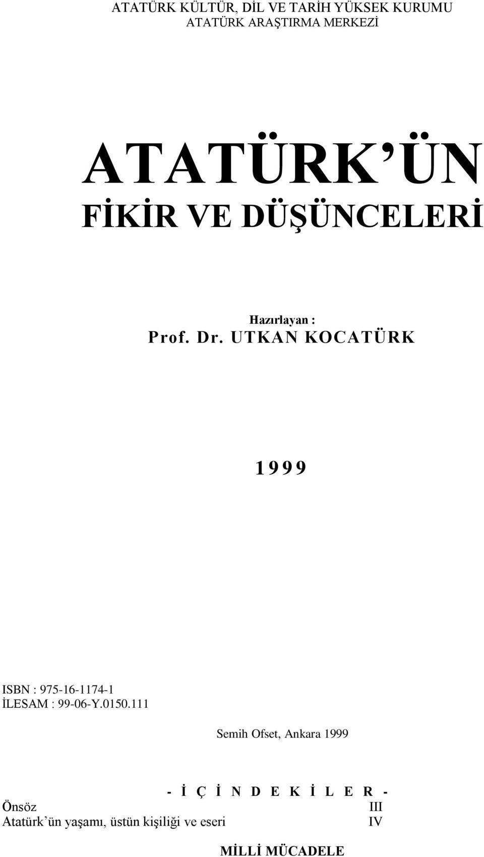 UTKAN KOCATÜRK 1999 ISBN : 975-16-1174-1 İLESAM : 99-06-Y.0150.