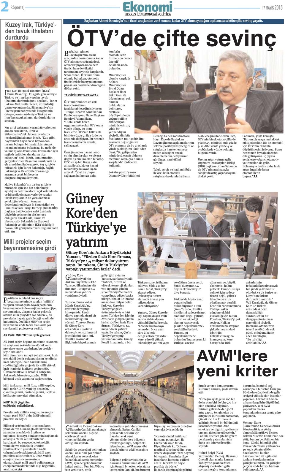 Tarım Bakanı Abdulsettar Mecit, düzenlediği basın toplantısında, Süleymaniye'nin Piremegrun nahiyesinde kuş gribinin ortaya çıkması nedeniyle Türkiye ve İran'dan tavuk alımını durdurduklarını Kuş