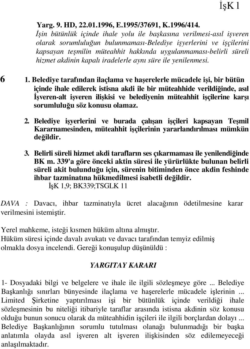 süreli hizmet akdinin kapalı iradelerle aynı süre ile yenilenmesi. 6 1.