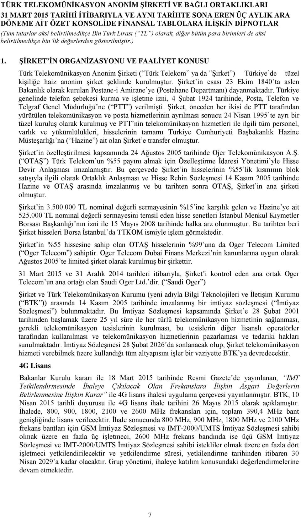 Şirket in esası 23 Ekim 1840 ta aslen Bakanlık olarak kurulan Postane-i Amirane ye (Postahane Departmanı) dayanmaktadır.