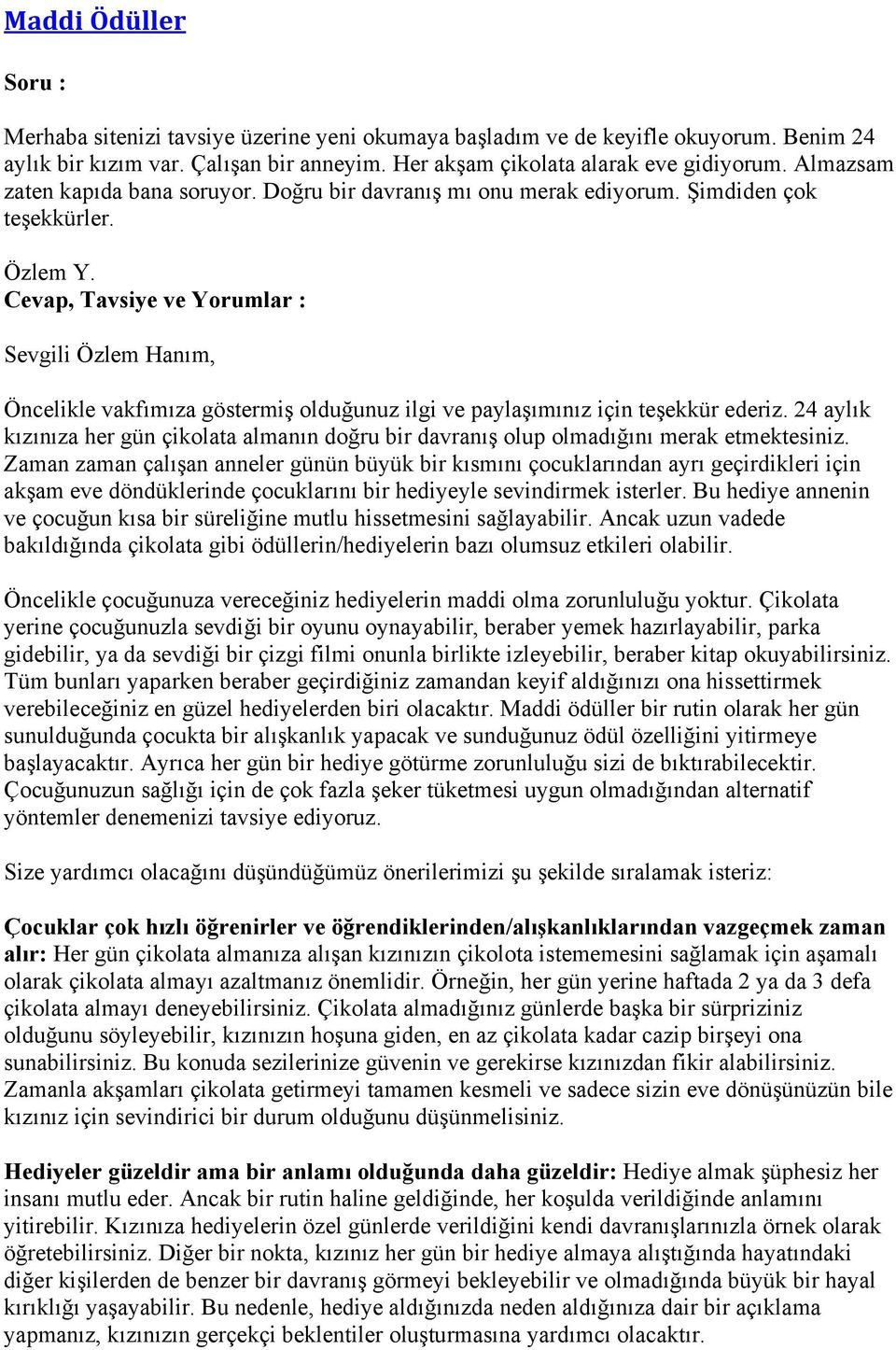 Sevgili Özlem Hanım, Öncelikle vakfımıza göstermiş olduğunuz ilgi ve paylaşımınız için teşekkür ederiz.