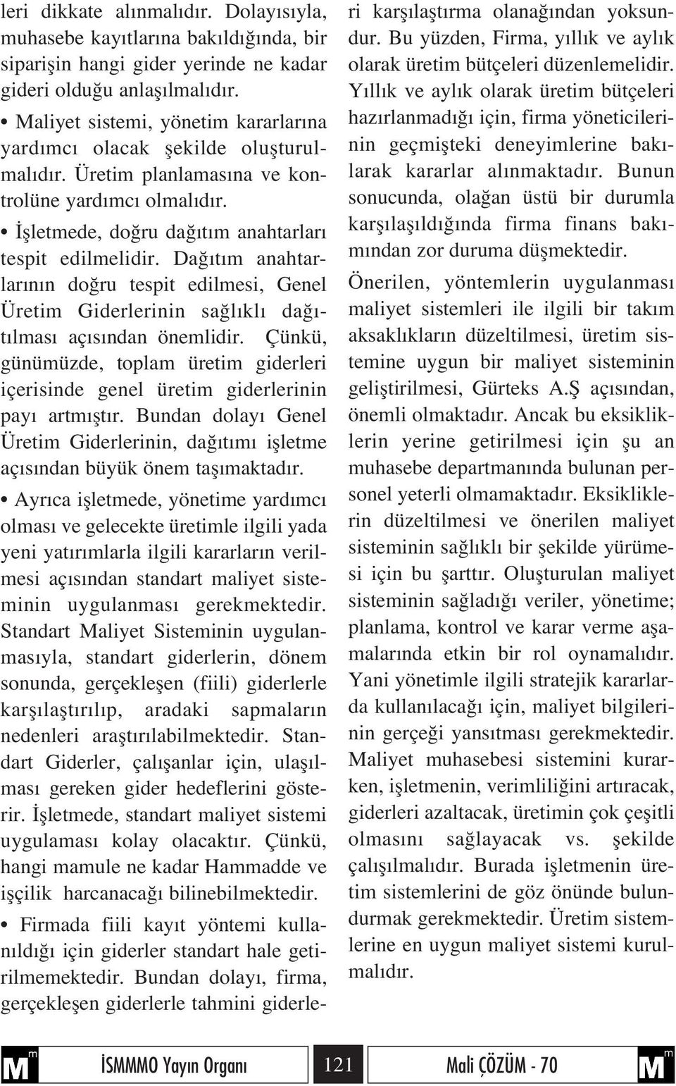 Da t m anahtarlar n n do ru tespit edilmesi, Genel Üretim Giderlerinin sa l kl da - t lmas aç s ndan önemlidir.