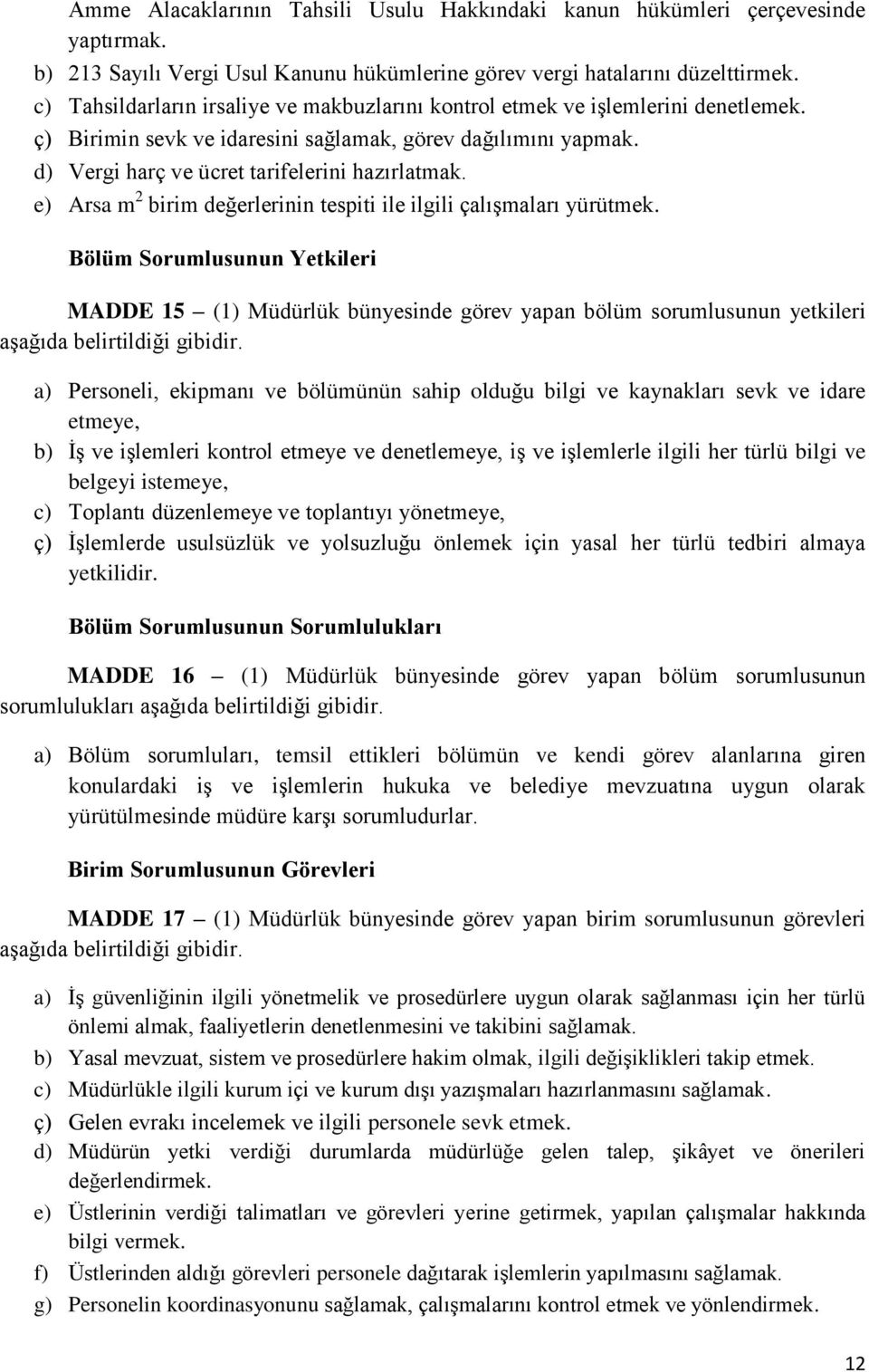 e) Arsa m 2 birim değerlerinin tespiti ile ilgili çalışmaları yürütmek.